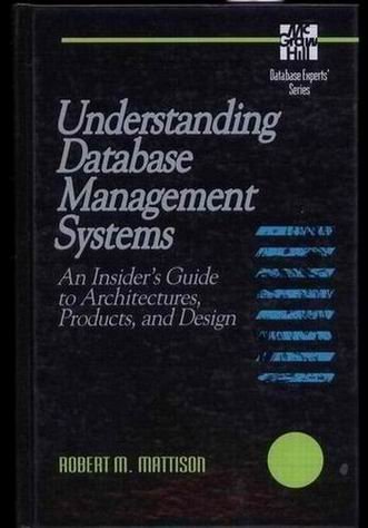 Stock image for Understanding Database Management Systems: An Insider's Guide to Architectures, Products, and Design for sale by HPB-Red