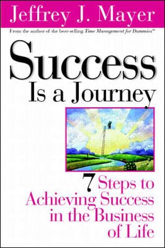 Stock image for Success Is a Journey: 7 Steps to Achieving Success in the Business of Life for sale by Your Online Bookstore