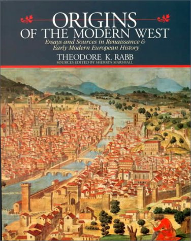 Origins of The Modern West: Essays and Readings In Early Modern European History (9780070412316) by Rabb, Theodore K.; Marshall, Sherrin