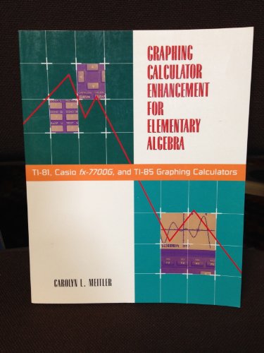 Graphing Calculator Enhancement for Elementary Algebra: Ti-81, Casio Fx-7700G, and Ti-85 Graphing Calculators (9780070413696) by Meitler, Carolyn L.