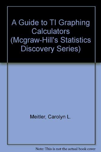 A Guide to TI Graphing Calculators (McGraw-Hill's Statistics Discovery Series) (9780070413719) by Meitler, Carolyn L.