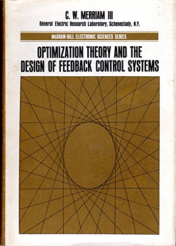 Stock image for Optimization Theory and the Design of Feedback Control Systems Merriam, C. W. III for sale by Vintage Book Shoppe
