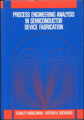 Stock image for Process Engineering: Analysis in Semiconductor Device Fabrication for sale by Tim's Used Books  Provincetown Mass.