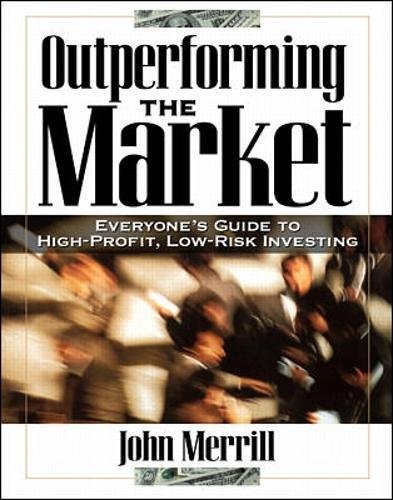 Imagen de archivo de Outperforming the Market: Everyone's Guide to Higher-Profit, Lower-Risk Investing a la venta por Redux Books