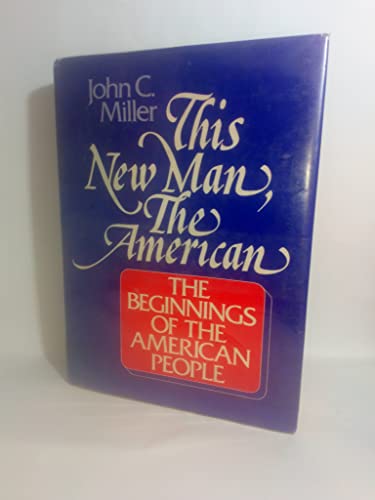This new man, the American;: The beginnings of the American people, (9780070420519) by John Chester Miller