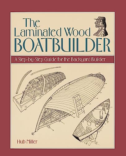 9780070421929: The Laminated Wood Boatbuilder: A Step-By-Step Guide for the Backyard Builder