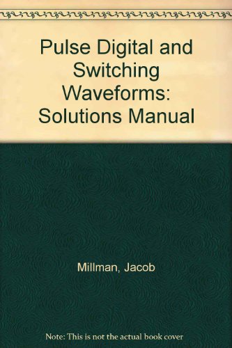 Pulse Digital and Switching Waveforms: Solutions Manual (9780070423794) by Jacob Millman