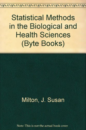 Statistical Methods in the Biological and Health Sciences (MCGRAW HILL SERIES IN PROBABILITY AND STATISTICS) (9780070425064) by Milton, J. Susan