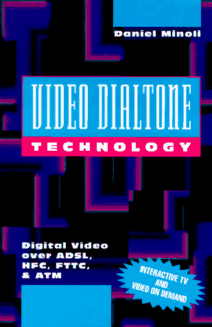 Stock image for Video Dialtone Technology: Digital Video over Adsl, Hfc, Fttc, and Atm for sale by Wonder Book
