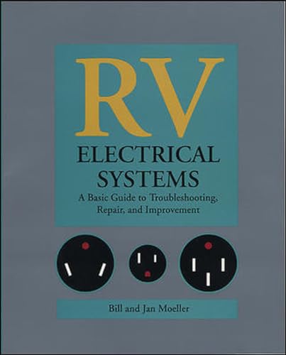 Beispielbild fr RV Electrical Systems: A Basic Guide to Troubleshooting, Repairing and Improvement zum Verkauf von BooksRun