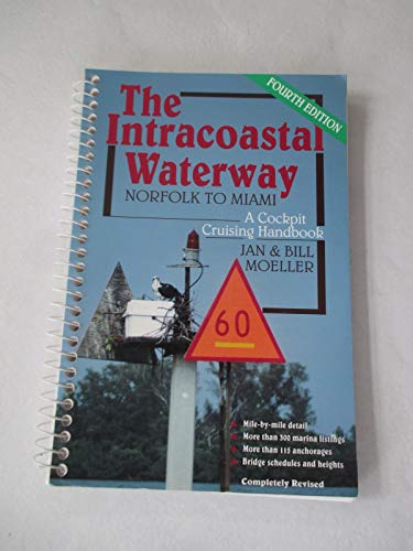 Stock image for The Intracoastal Waterway : Norfolk to Miami, a Cockpit Cruising Handbook for sale by Better World Books