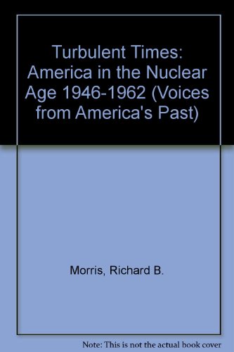 Beispielbild fr Turbulent Times: America in the Nuclear Age 1946-1962. (Voices from America's Past) zum Verkauf von Alien Bindings
