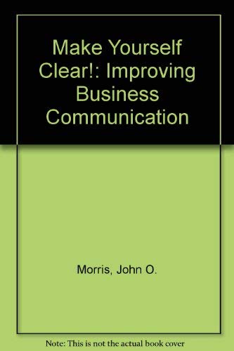 Beispielbild fr Make Yourself Clear : Morris on Business Communication zum Verkauf von Better World Books