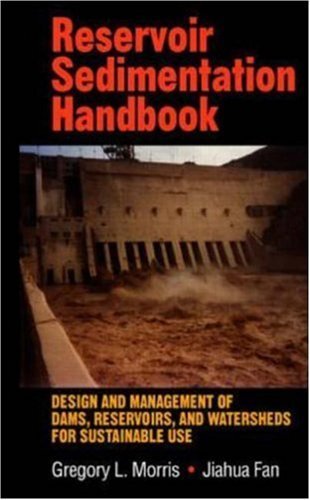 Reservoir Sedimentation Handbook (9780070433021) by Morris, Gregory L.; Fan, Jiahua