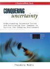 Beispielbild fr Conquering Uncertainty : Understanding Corporate Cycles and Positioning Your Company to Survive the Changing Environment zum Verkauf von Better World Books