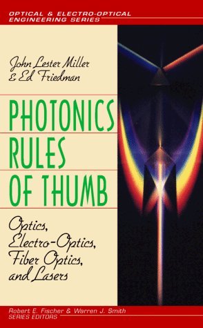 Stock image for Photonics Rules of Thumb: Optics, Electro-Optics, Fiber Optics, and Lasers (Optical and Electro-Optical Engineerirng Series) for sale by BooksRun