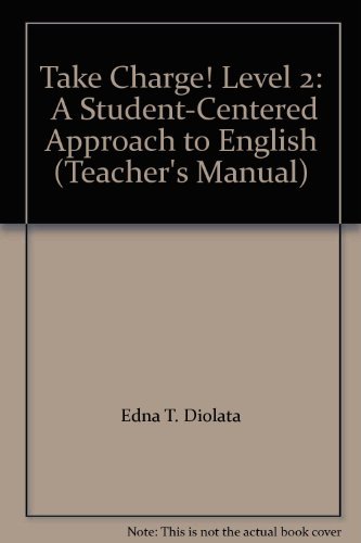 Take Charge! Level 2: A Student-Centered Approach to English (Teacher's Manual) (9780070443563) by Edna T. Diolata; John Chapman