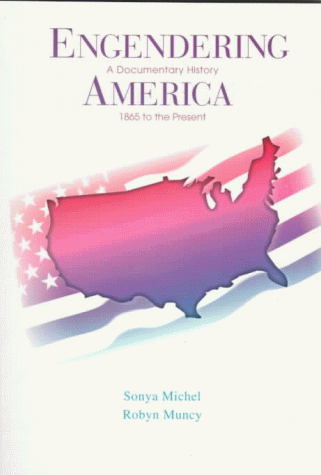 Beispielbild fr Engendering America: A Documentary History, 1865 to the Present zum Verkauf von Wonder Book