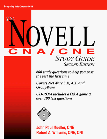 The Novell CNA/CNE Study Guide, 2/e (9780070443662) by Mueller, John Paul; Williams, Robert; Mueller, John P.; Williams, Robert A.