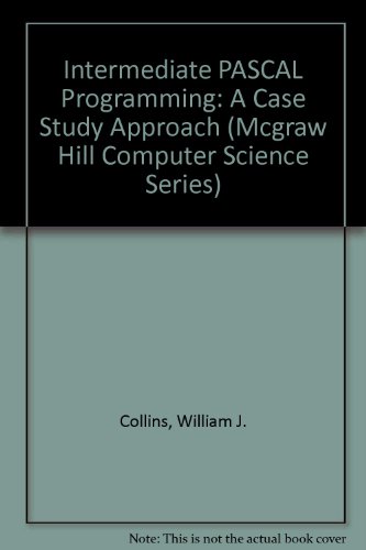 Stock image for Intermediate PASCAL Programming: A Case Study Approach (MCGRAW HILL COMPUTER SCIENCE SERIES) for sale by WorldofBooks