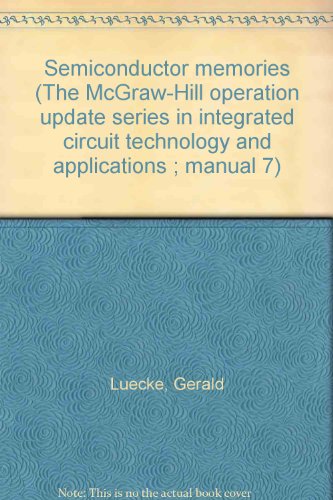 Stock image for Semiconductor memories (The McGraw-Hill operation update series in integrated circuit technology and applications ; manual 7) for sale by Unique Books For You