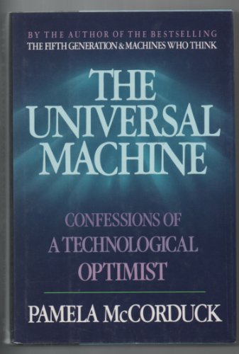 Beispielbild fr The Universal Machine : Confessions of a Technological Optimist zum Verkauf von Better World Books