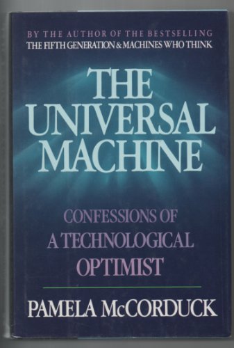 Stock image for The Universal Machine : Confessions of a Technological Optimist for sale by Better World Books: West