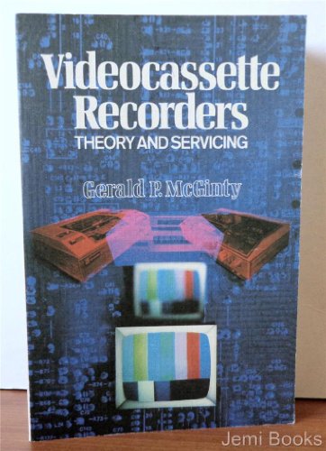 Videocassette Recorders: Theory and Servicing