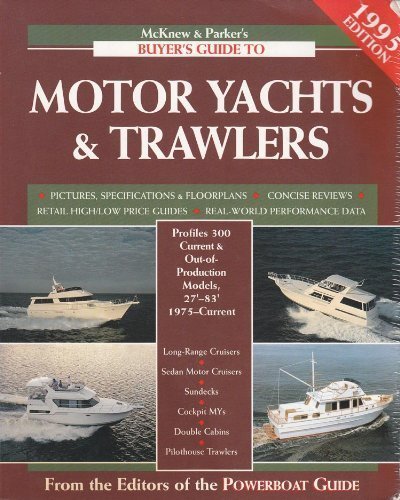 Stock image for McKnew & Parker's Buyer's Guide to Motor Yachts & Trawlers 1995 for sale by St Vincent de Paul of Lane County