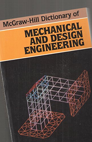 Imagen de archivo de McGraw-Hill Dictionary of Mechanical and Design Engineering a la venta por Wonder Book