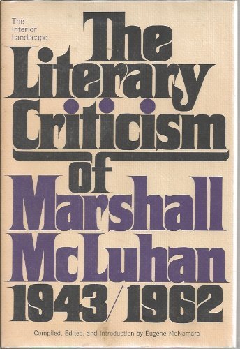 Beispielbild fr The Interior Landscape: The Literary Criticism of Marshall McLuhan, 1943-1962. zum Verkauf von Better World Books