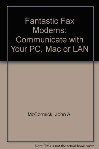 Fantastic Fax Modems: Communicate With Your Pc, Mac, or Lan (9780070460287) by McCormick, John A.