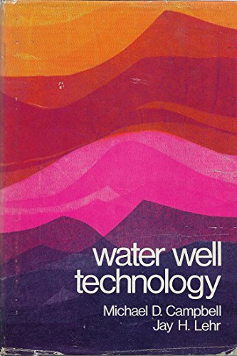 Beispielbild fr Water Well Technology : Field Principles of Exploration and Drilling for Ground Water and Other Selected Minerals zum Verkauf von Better World Books