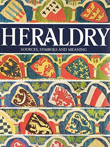 Heraldry : Sources, Synbols and Meaning. [The Herald -- Terminology -- The Shield -- The Sign -- The Helmet -- The Crown -- Heraldic accessories -- The Right of Arms -- Armorial Display -- Early Armorials] - Neubecker, Ottfried, 1908- ; Brooke-Little, J. P. ; Tobler, Robert [Emil Buhrer, Floyd Yearout, COrina Reich, Franz Coray, Werner Luzi, Edith Burgler, Franz Gisler, Nicholas Fry, Daryl Sharf