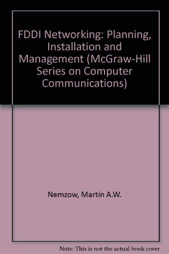Stock image for Fddi Networking: Planning, Installation, and Management (McGraw-Hill Series on Computer Communications) for sale by GF Books, Inc.