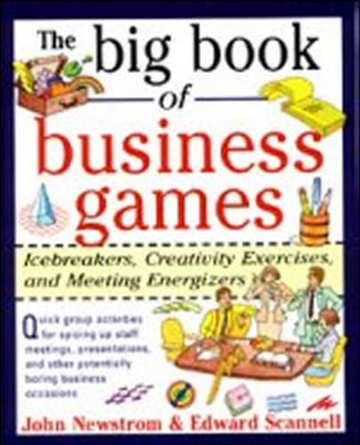 Imagen de archivo de The Big Book of Business Games: Icebreakers, Creativity Exercises and Meeting Energizers a la venta por Your Online Bookstore