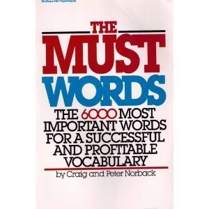 Stock image for The Must Words: The 6000 Most Important Words for a Successful and Profitable Vocabulary for sale by Agape Love, Inc