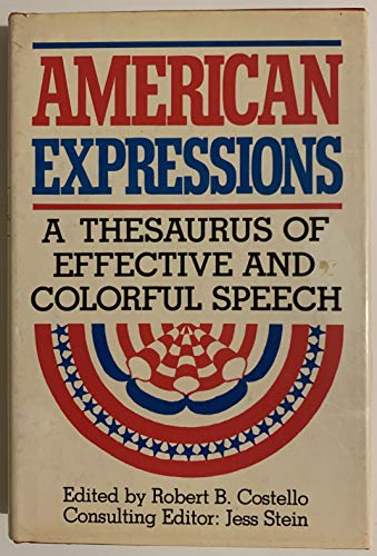 Stock image for American Expressions: A Thesaurus of Effective and Colorful Speech for sale by MARK POST, BOOKSELLER