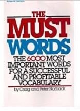 Beispielbild fr The Must Words : The Six Thousand Most Important Words for a Successful and Profitable Vocabulary zum Verkauf von Better World Books: West