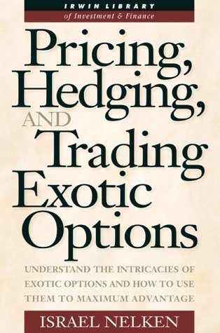 Stock image for Pricing, Hedging, and Trading Exotic Options : Understand the Intricacies of Exotic Options and How to Use Them to Maximum Advantage for sale by Better World Books: West