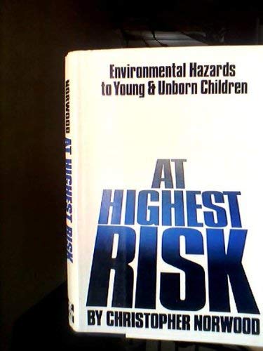 Beispielbild fr At Highest Risk : Environmental Hazards to Young and Unborn Children zum Verkauf von Better World Books