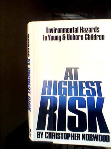 Stock image for At Highest Risk : Environmental Hazards to Young and Unborn Children for sale by Better World Books: West