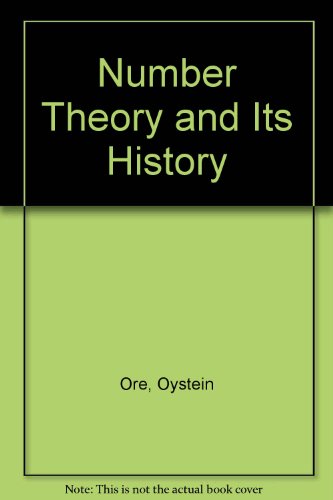 Number Theory and Its History. (9780070476752) by Oystein Ore