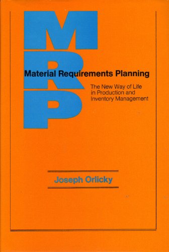 Imagen de archivo de Material Requirements Planning: The New Way of Life in Production and Inventory Management a la venta por Your Online Bookstore