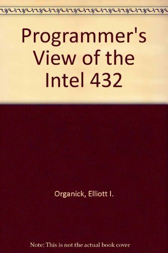 A Programmer's View of the Intel 432 System (9780070477193) by Organick, Elliott I.