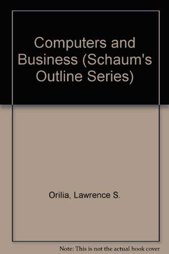 Stock image for Computers and Business (Schaum's Outline Series) Orilia, Lawrence S for sale by Langdon eTraders