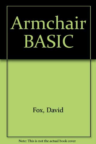 Beispielbild fr Armchair Basic: An Absolute Beginner's Guide to Programming in Basic zum Verkauf von Wonder Book