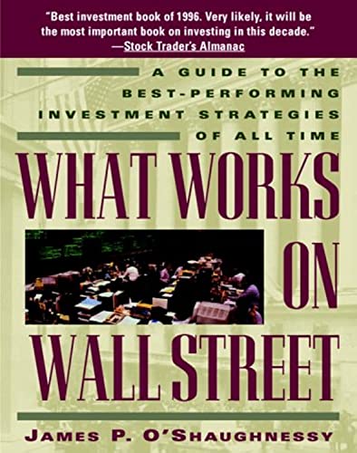 Imagen de archivo de What Works on Wall Street: A Guide to the Best-Performing Investment Strategies of All Time (Hardcover) a la venta por Your Online Bookstore