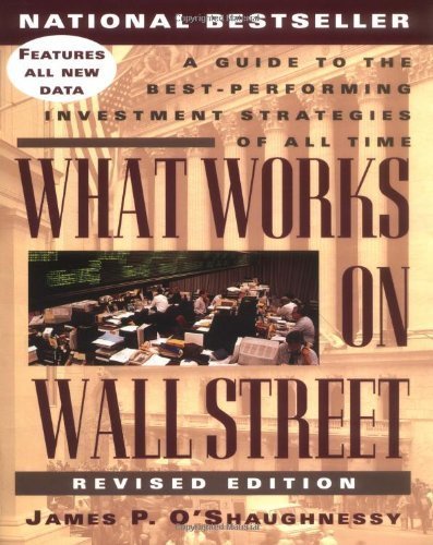 Imagen de archivo de What Works on Wall Street : A Guide to the Best-Performing Investment Strategies of All Time a la venta por Better World Books: West