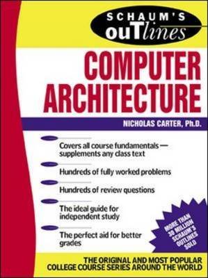9780070483347: [Schaum's Outline of Computer Architecture] (By: Nicholas Carter) [published: February, 2002]